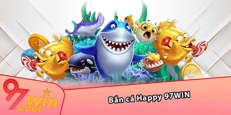 Bắn cá Happy 97WIN