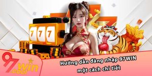 Hướng dẫn đăng nhập 97WIN một cách chi tiết