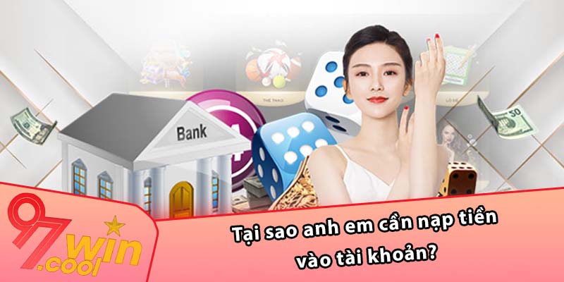 Tại sao anh em cần nạp tiền vào tài khoản?