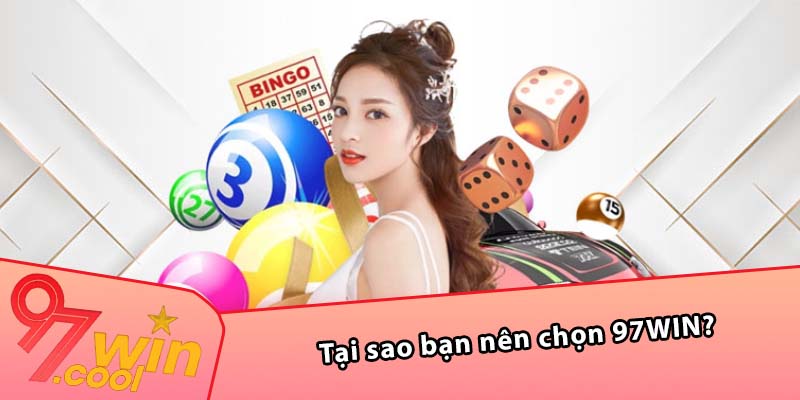 Tại sao bạn nên chọn 97WIN?