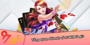 Tổng quan đôi nét về 97WIN là gì? 